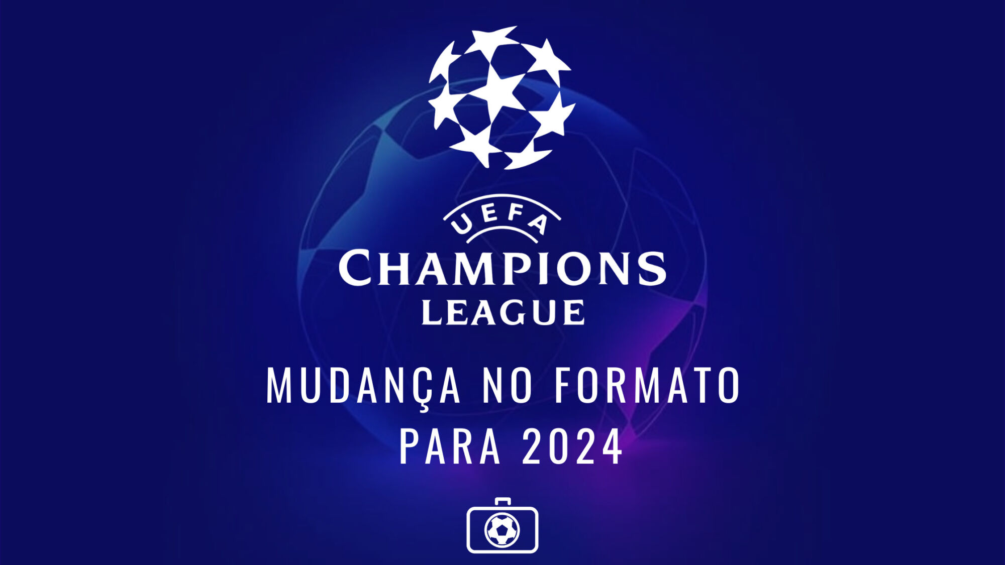 Uefa anuncia mudanças na Champions League a partir de 2024